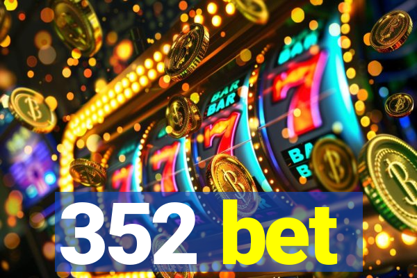 352 bet